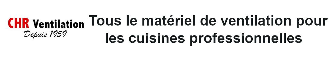 Matériel de ventilation pour les cuisines professionnelles